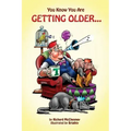 You Know You Are Getting Older...
