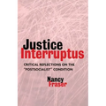 Justice Interruptus: Critical Reflections on the Postsocialist Condition