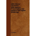 6000 Chinese Characters, with Japanese Pronunciation, and Japanese and English Renderings