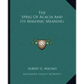 The Sprig of Acacia and Its Masonic Meaning