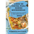 Libro de Cocina Para Horno Microondas 2022: Sabrosas Recetas Caseras Para Gente Ocupada