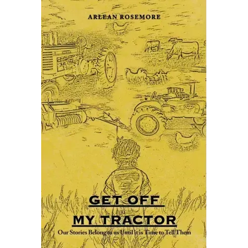 Get off My Tractor: Our Stories Belong to Us Until It Is Time to Tell Them