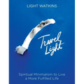 Travel Light: Spiritual Minimalism to Live a More Fulfilled Life
