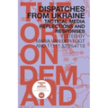 Dispatches from Ukraine: Tactical Media Reflections and Responses