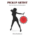 Pickup Artist: Blast Your Game Into The Stratosphere