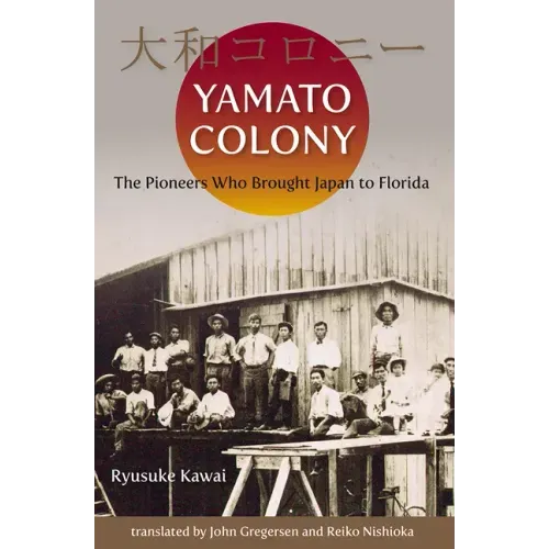 Yamato Colony: The Pioneers Who Brought Japan to Florida