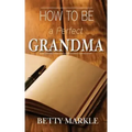 How To Be A Perfect Grandma