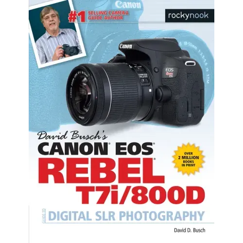 David Busch's Canon EOS Rebel T7i/800d Guide to Digital Slr Photography