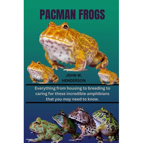 Pacman Frogs: Everything from housing to breeding to caring for these incredible amphibians that you may need to know.