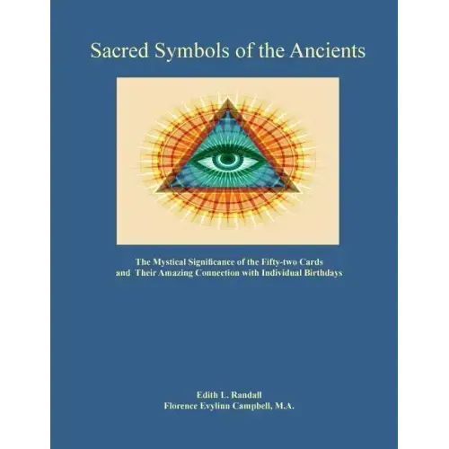 Sacred Symbols of the Ancients: The Mystiucal Significance of the Fifty-two Cards