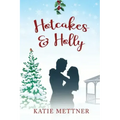 Hotcakes and Holly: A Small Town Michigan Christmas Romance