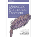 Designing Connected Products: UX for the Consumer Internet of Things