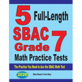5 Full-Length SBAC Grade 7 Math Practice Tests: The Practice You Need to Ace the SBAC Math Test