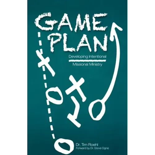 Game Plan: Developing Intentional Missional Ministry