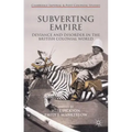 Subverting Empire: Deviance and Disorder in the British Colonial World