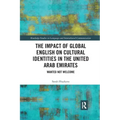 The Impact of Global English on Cultural Identities in the United Arab Emirates: Wanted Not Welcome