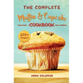 The Complete Muffin & Cupcake Cookbook: 600 Recipes to Bake at Home, with Love!