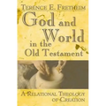 God and World in the Old Testament: A Relational Theology of Creation