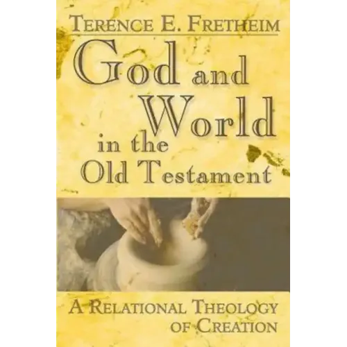God and World in the Old Testament: A Relational Theology of Creation