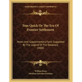 Tom Quick Or The Era Of Frontier Settlement: Notes And Supplementary Facts Suggested By The Legend Of The Delaware (1888)