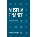 Museum Finance: Issues, Challenges, and Successes