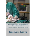 Basic Medical Terminology for Interpreters: English-Spanish Medical Terms