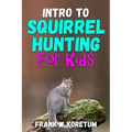 Intro to Squirrel Hunting for Kids