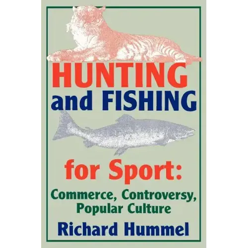 Hunting and Fishing for Sport: Commerce, Controversy, Popular Culture