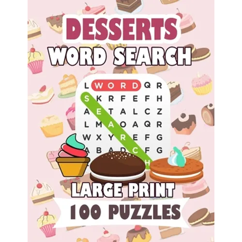 Desserts Word Search Large Print 100 Puzzles: Word Search Puzzles: Classic Word Searches For Everyone Fast Food Teens and Adults