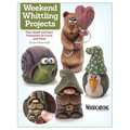 Weekend Whittling Projects: Four Quick and Easy Characters to Carve and Paint