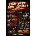 Bench Press Squat Deadlift Special Programs for Strength Increase: Take Your Strength to the Next Level