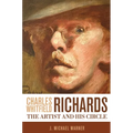 Charles Whitfield Richards: The Artist and His Circle