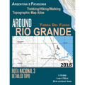 Around Rio Grande Tierra Del Fuego Trekking/Hiking/Walking Topographic Map Atlas Ruta Nacional 3 Detailed Topo Argentina Patagonia 1: 75000: Trails &