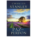 La Paz del Perdon: Deje Atras el Pasado y Disfrute... = The Peace of Forgiveness = The Peace of Forgiveness