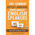 300+ common Dutch language errors made by English speakers and how to avoid them