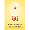 Five Good Ideas: Practical Strategies for Non-Profit Success