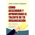 Cómo Descubrir Y Aprovechar El Talento de Tu Organización