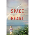 Space Heart: a memoir in stages