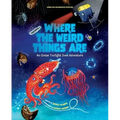Where the Weird Things Are: An Ocean Twilight Zone Adventure (Marine Life Books for Kids, Ocean Books for Kids, Educational Books for Kids)