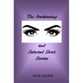 The Awakening and Selected Short Stories