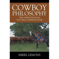 Cowboy Philosophy: The Unwritten Rules that Real Cowboys Live By