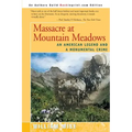 Massacre at Mountain Meadows: An American Legend and a Monumental Crime