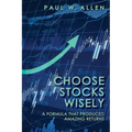 Choose Stocks Wisely: A Formula That Produced Amazing Returns