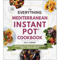 The Everything Mediterranean Instant Pot(r) Cookbook: 300 Recipes for Healthy Mediterranean Meals--Made in Minutes