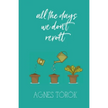 All The Days We Don't Revolt