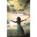 Do Not Ask Why; Only Trust