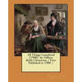 All Things Considered (1908) by: Gilbert Keith Chesterton / First Published in 1908 /