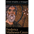The First Fruits of Prayer: A Forty-Day Journal Through the Canon of St. Andrew