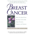 Breast Cancer: What You Should Know (But May Not Be Told) About Prevention, Diagnosis, and Treatment
