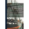 Life and Public Services of Martin R. Delany: Sub-assistant Commissioner Bureau Relief of Refugees, Freedmen, and of Abandoned Lands, and Late Major 1